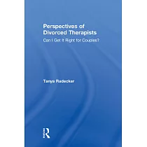Perspectives of Divorced Therapists： Can I Get It Right for Couples?