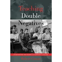 Teaching Double Negatives： Disadvantage and Dissent at Community College