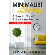 Minimalist Living： A Minimalist Guide to a Non─materialistic Life
