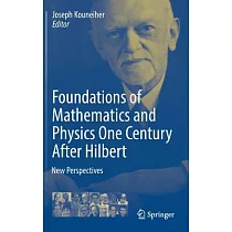 Foundations of Mathematics and Physics One Century After Hilbert： New Perspectives