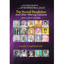 The Autobiography of an Extraterrestrial Saga： The Huroid Revolution and Other Warring Creatures