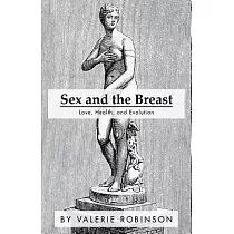 Sex and the Breast： Love， Health， and Evolution