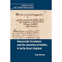 Manuscript Circulation and the Invention of Politics in Early Stuart England