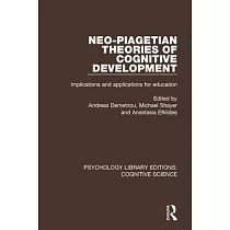 Neo─Piagetian Theories of Cognitive Development： Implications and Applications for Education