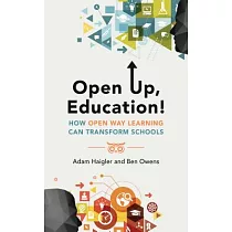 Open Up， Education!： How Open Way Learning Can Transform Schools