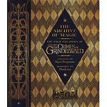 The Archive of Magic： The Film Wizardry of Fantastic Beasts： The Crimes of Grindelwald