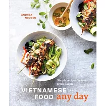 Vietnamese Food Any Day： Simple Recipes for True， Fresh Flavors [a Cookbook]