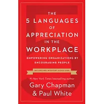 The 5 Languages of Appreciation in the Workplace： Empowering Organizations by Encouraging People