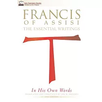 Francis of Assisi in His Own Words： The Essential Writings