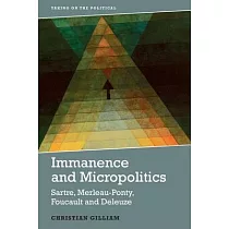 Immanence and Micropolitics： Sartre， Merleau─Ponty， Foucault and Deleuze