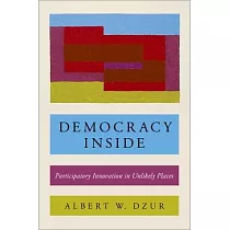 Democracy Inside： Participatory Innovation in Unlikely Places