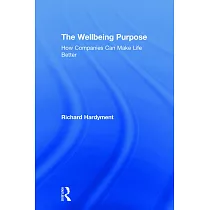 The Wellbeing Purpose： How Companies Can Make Life Better