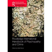 Routledge International Handbook of Psychopathy and Crime