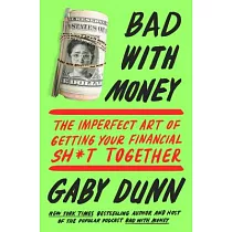 Bad with Money： The Imperfect Art of Getting Your Financial Sh*t Together