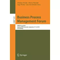 Business Process Management Forum： Bpm Forum 2018， Sydney， Nsw， Australia， September 9─14， 2018; Proceedings