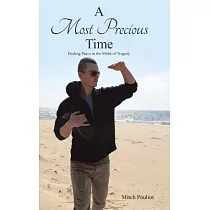 A Most Precious Time： Finding Peace in the Midst of Tragedy