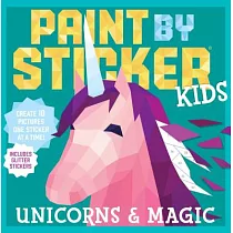 Paint by Sticker Kids： Unicorns and Magic