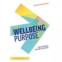 The Wellbeing Purpose： How Companies Can Make Life Better