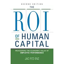 The Roi of Human Capital： Measuring the Economic Value of Employee Performance