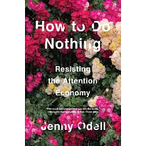How to Do Nothing： Resisting the Attention Economy