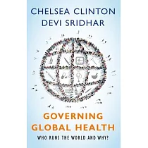 Governing Global Health： Who Runs the World and Why?