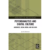 Psychoanalysis and Digital Culture： Audiences， Social Media， and Big Data