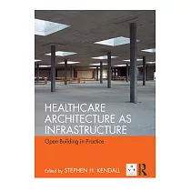Healthcare Architecture as Infrastructure： Open Building in Practice