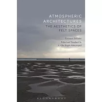 Atmospheric Architectures： The Aesthetics of Felt Spaces