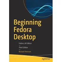 Beginning Fedora Desktop： Fedora 28 Edition