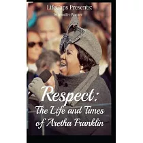 Respect： The Life and Times of Aretha Franklin