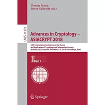 Advances in Cryptology ─ Asiacrypt 2018： 24th International Conference on the Theory and Application of Cryptology and Informati
