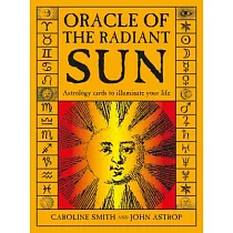 Oracle of the Radiant Sun： Astrology Cards to Illuminate Your Life