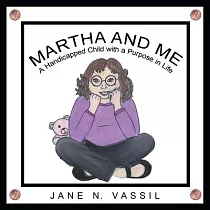 Martha and Me： A Handicapped Child With a Purpose in Life