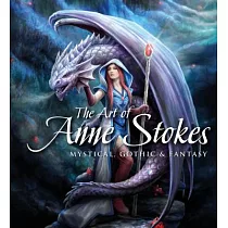 The Art of Anne Stokes： Mystical， Gothic & Fantasy
