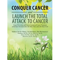 Conquer Cancer and Launch the Total Attack to Cancer： Cancer Prevention and Cancer Control and Cancer Treatment at the Same Atte