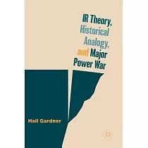 IR Theory， Historical Analogy， and Major Power War