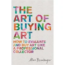 The Art of Buying Art： How to Evaluate and Buy Art Like a Professional Collector