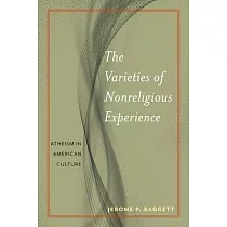 The Varieties of Nonreligious Experience： Atheism in American Culture