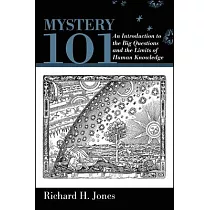 Mystery 101： An Introduction to the Big Questions and the Limits of Human Knowledge