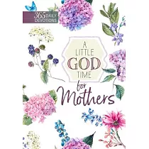 A Little God Time for Mothers： 365 Daily Devotions