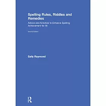 Spelling Rules， Riddles and Remedies： Advice and Activities to Enhance Spelling Achievement for All