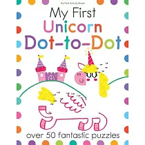My First Unicorn Dot─To─Dot： Over 50 Fantastic Puzzles