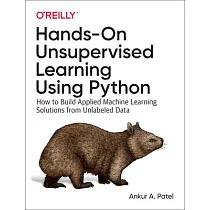 Hands─On Unsupervised Learning Using Python： How to Build Applied Machine Learning Solutions from Unlabeled Data