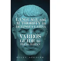 Language and Authority in De Lingua Latina： Varro’s Guide to Being Roman
