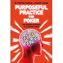 Purposeful Practice for Poker： The Modern Approach to Studying Poker