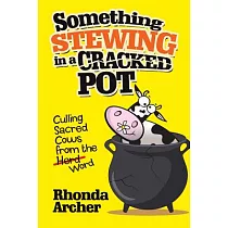 Something Stewing in a Cracked Pot： Culling Sacred Cows from the Herd Word