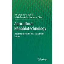 Agricultural Nanobiotechnology： Modern Agriculture for a Sustainable Future