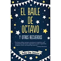 The Eighth Grade Dance and Other Memories / El Baile de Octavo Y Otros Recuerdos