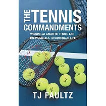 The Tennis Commandments： Winning at Amateur Tennis and the Parallels to Winning at Life