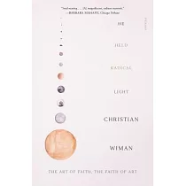He Held Radical Light： The Art of Faith， the Faith of Art